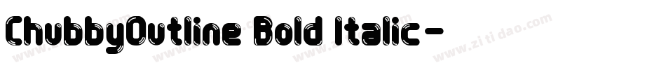 ChubbyOutline Bold Italic字体转换